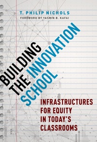 Enlarge image Cover: Building the Innovation School - Teachers' College Press