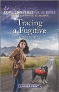 Cover: Tracing a Fugitive - Love Inspired Suspense Larger Print
