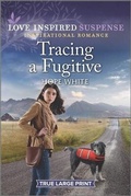 Cover: Tracing a Fugitive - Love Inspired Suspense True Large Print
