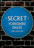 Cover: Secret Yorkshire Dales - Amberley Publishing
