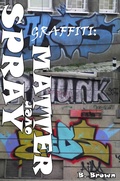 Cover: Graffiti: Spray over Matter (New Graffiti Photo Trips, #5) - New Graffiti Photo Trips