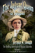 Cover: The Jaguar Queen of Copal (The Thrilling Adventures of the Most Dangerous Woman in Europe, #3) - Brenda W. Clough