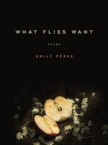 Cover: What Flies Want - University of Iowa Press