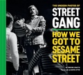 Cover: The Unseen Photos of Street Gang: How We Got to Sesame Street - Abrams