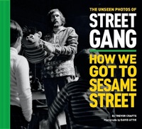Abbildung von: The Unseen Photos of Street Gang: How We Got to Sesame Street - Abrams