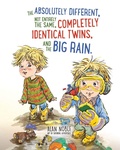 Cover: The Absolutely Different, Not Entirely the Same, Completely Identical Twins, and the Big Rain. - Content Creation and Publishing