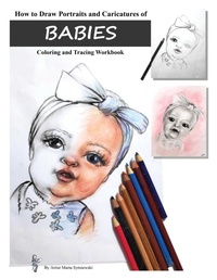 Abbildung von: How to Draw Portraits and Caricatures of Babies - Marta Sytniewski