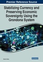 Cover: Stabilizing Currency and Preserving Economic Sovereignty Using the Grondona System - Business Science Reference