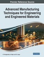 Cover: Advanced Manufacturing Techniques for Engineering and Engineered Materials - Business Science Reference