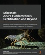 Cover: Microsoft Azure Fundamentals Certification and Beyond.. - Packt Publishing Limited