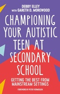 Cover: Championing Your Autistic Teen at Secondary School - Jessica Kingsley Publishers