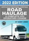 Cover: Certificate of Professional Competence Road Haulage 2022 edition - A complete CPC Operators course - Swordworks