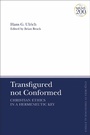 Cover: Transfigured not Conformed - T.& T.Clark Ltd