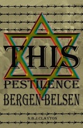 Cover: This Pestilence, Bergen-Belsen - Nigel Clayton