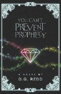 Cover: You Can't Prevent Prophecy - D.G. Redd