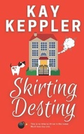 Cover: Skirting Destiny - Kay Keppler
