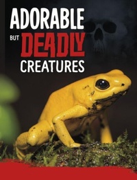 Enlarge image Cover: Adorable But Deadly Creatures - Raintree