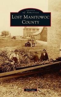 Enlarge image Cover: Lost Manitowoc County - Arcadia Pub (SC
