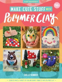 Abbildung von: Make Cute Stuff with Polymer Clay: Volume 5 - Walter Foster Publishing