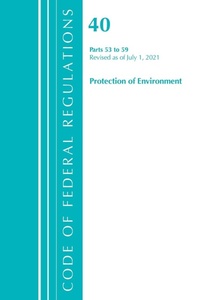 Bild: Code of Federal Regulations, Title 40 Protection of the Environment 53-59, Revised as of July 1, 2021 - Bernan Press