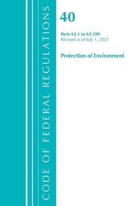 Bild: Code of Federal Regulations, Title 40 Protection of the Environment 63.1-63.599, Revised as of July 1, 2021 - Bernan Press