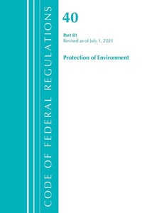 Bild: Code of Federal Regulations, Title 40 Protection of the Environment 81, Revised as of July 1, 2021 - Bernan Press