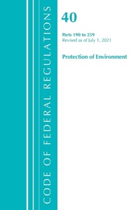 Bild: Code of Federal Regulations, Title 40 Protection of the Environment 190-259, Revised as of July 1, 2021 - Bernan Press