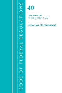 Bild: Code of Federal Regulations, Title 40 Protection of the Environment 266-299, Revised as of July 1, 2021 - Bernan Press