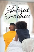 Cover: Tutored Sweetness - Page Publishing, Inc.