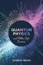 Cover: Quantum Physics and Other Life Lessons - Resource Publications (CA)
