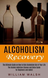 Enlarge image Cover: Alcoholism Recovery - Jason Thawne