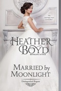 Cover: Married by Moonlight (Distinguished Rogues, #9) - Heather Boyd