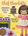 Cover: Chef Charlotte Amigurumi Dress Up Doll - LINDALOO ENTERPRISES