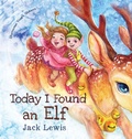 Cover: Today I Found an Elf - Starry Dreamer Publishing, LLC