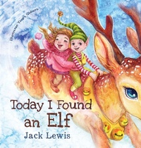 Enlarge image Cover: Today I Found an Elf - Starry Dreamer Publishing, LLC