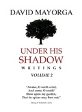Cover: Under His Shadow Writings Volume 2 - David Mayorga