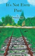 Cover: It's Not Even Past - Liberation's Publishing LLC