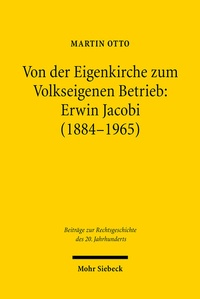 Abbildung von: Von der Eigenkirche zum Volkseigenen Betrieb: Erwin Jacobi (1884-1965) - Mohr Siebeck