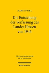 Abbildung von: Die Entstehung der Verfassung des Landes Hessen von 1946 - Mohr Siebeck