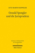 Abbildung von: Oswald Spengler und die Jurisprudenz - Mohr Siebeck