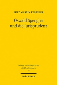 Abbildung von: Oswald Spengler und die Jurisprudenz - Mohr Siebeck