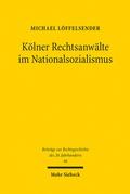 Abbildung von: Koelner Rechtsanwaelte im Nationalsozialismus - Mohr Siebeck