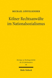 Abbildung von: Koelner Rechtsanwaelte im Nationalsozialismus - Mohr Siebeck