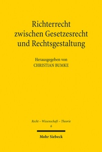 Abbildung von: Richterrecht zwischen Gesetzesrecht und Rechtsgestaltung - Mohr Siebeck