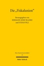 Cover: Die "Fiskalunion" - Mohr Siebeck