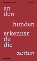 Cover: an den hunden erkennst du die zeiten - Haymon Verlag