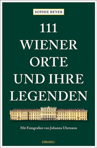 Abbildung von: 111 Wiener Orte und ihre Legenden - Emons Verlag