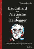 Cover: Baudrillard with Nietzsche and Heidegger: Towards a Genealogical Analysis - ibidem