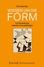 Cover: Wissen um die Form - transcript