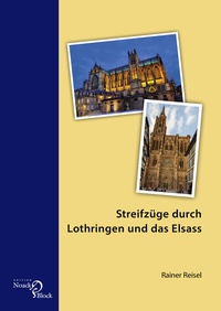 Abbildung von: Streifzüge durch Lothringen und das Elsass - Edition Noack & Block